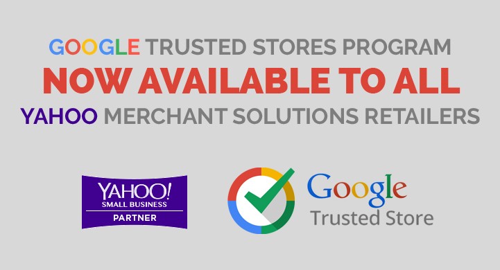 Google Trusted Stores Program Now Available to ALL Yahoo Merchant Solutions Retailers