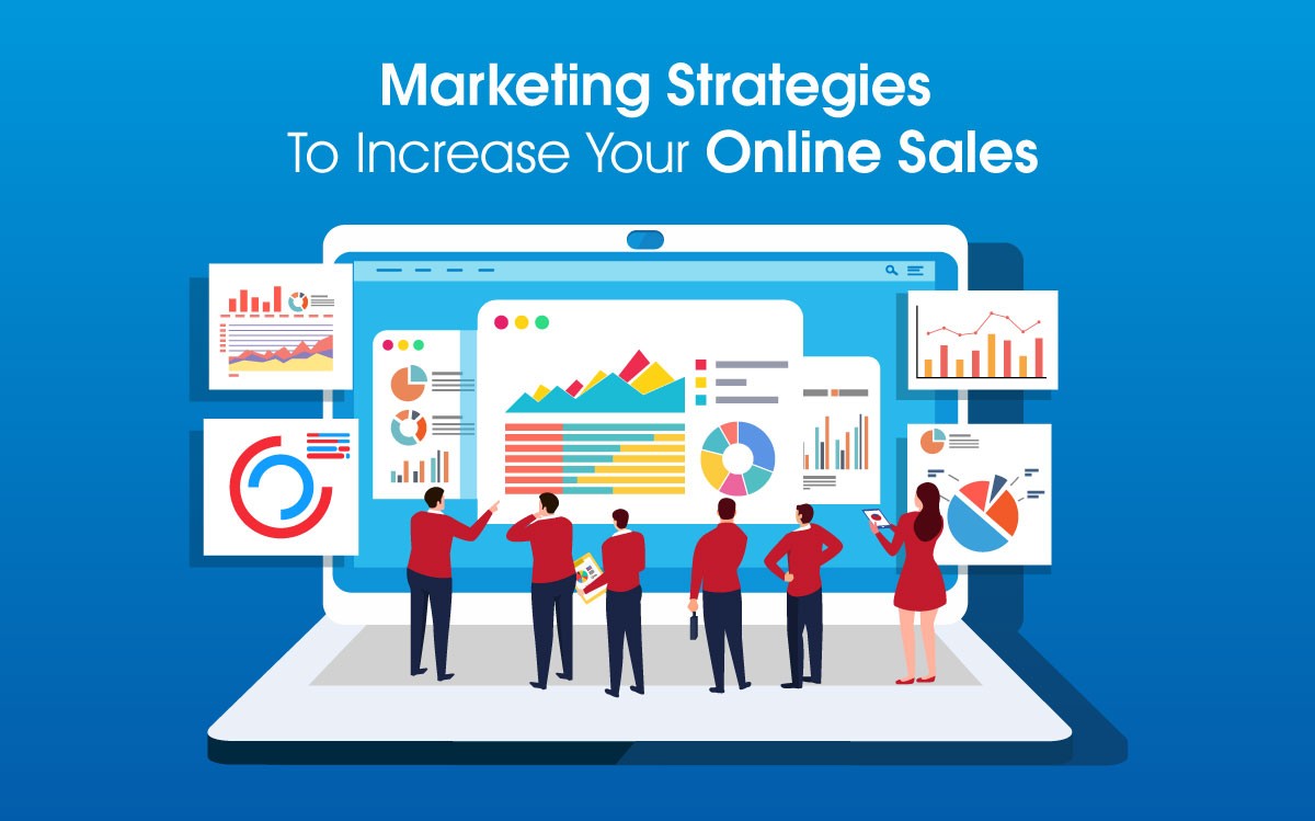 Eight Marketing Strategies To Increase Your Online Sales