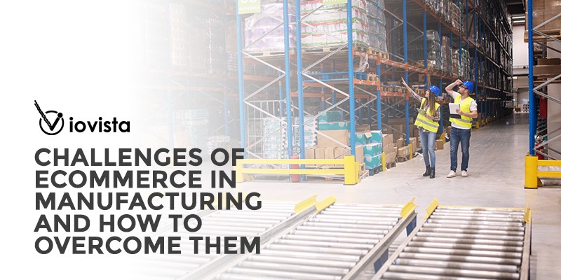 The Challenges of eCommerce in Manufacturing and how to Overcome them