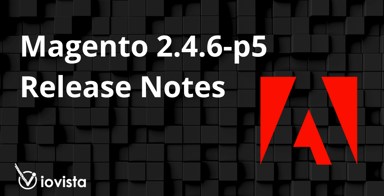 Magento 2.4.6-p5: Enhancing Stability and Security