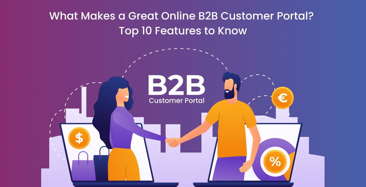 What Makes a Great Online B2B Customer Portal? Top 10 Features to Know