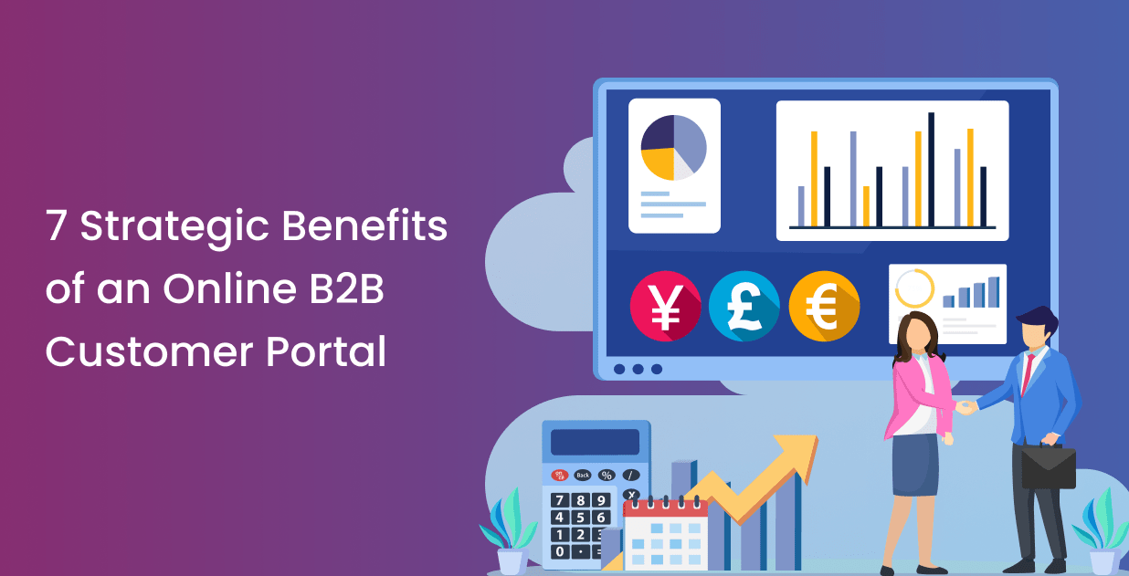 7 Strategic Benefits of an Online B2B Customer Portal