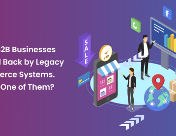 80% of B2B Businesses Are Holding You Back by Legacy eCommerce Systems. Is Yours One of Them?