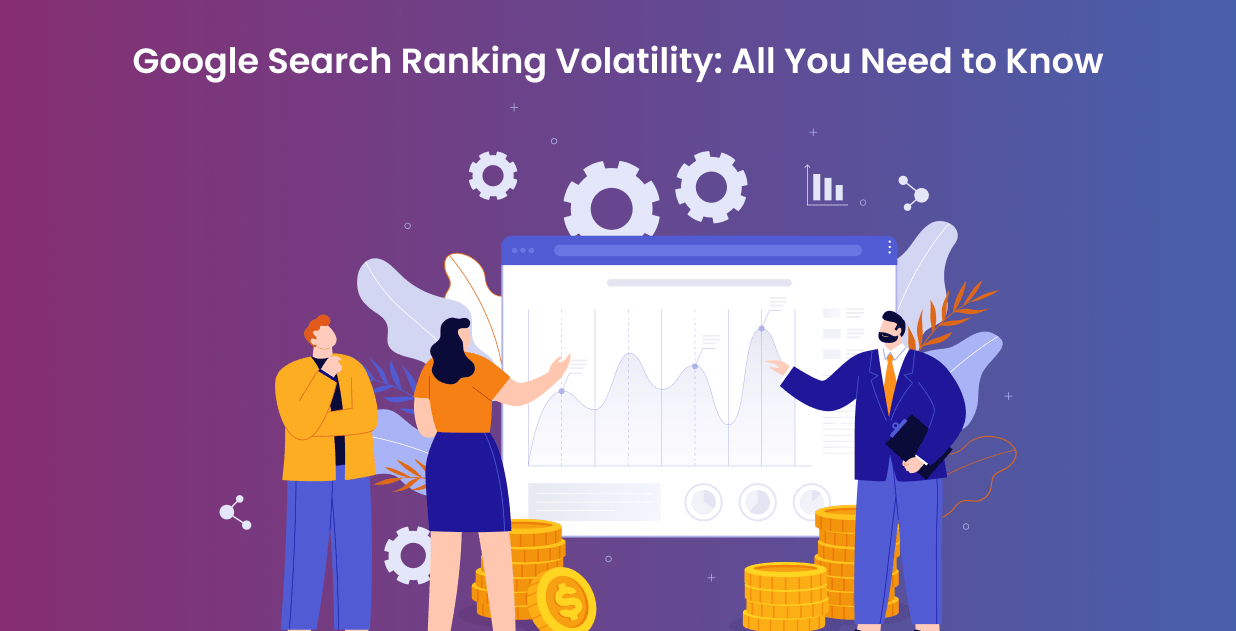 Google Search Ranking Volatility: All You Need to Know
