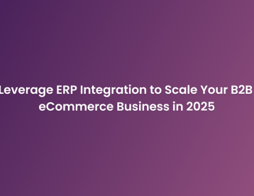 Leverage ERP Integration to Scale Your B2B eCommerce Business in 2025