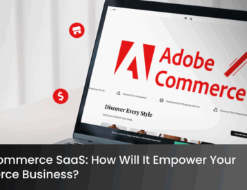 Adobe Commerce SaaS: How Will It Empower Your eCommerce Business?
