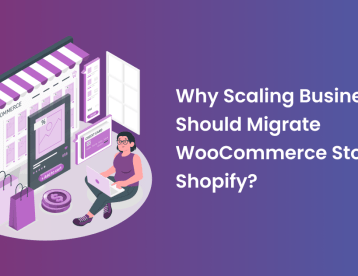 Why Scaling Business Should Migrate WooCommerce Stores to Shopify