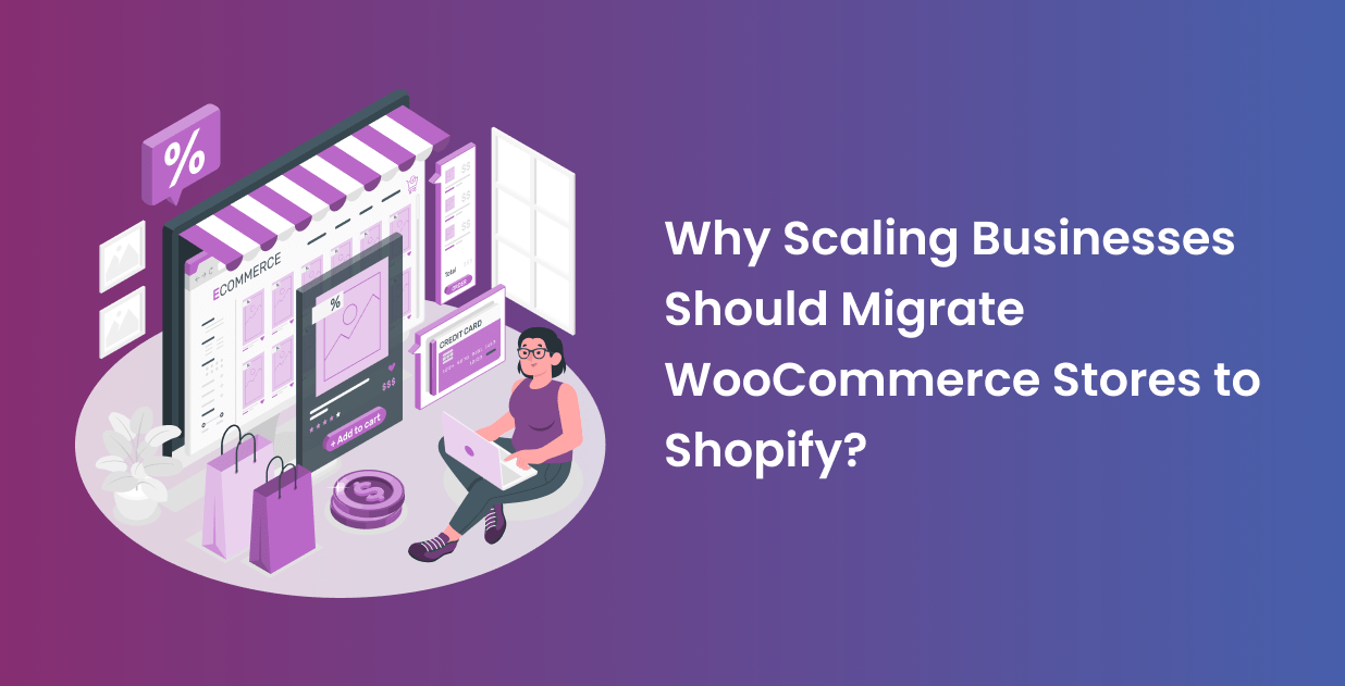 Why Scaling Business Should Migrate WooCommerce Stores to Shopify