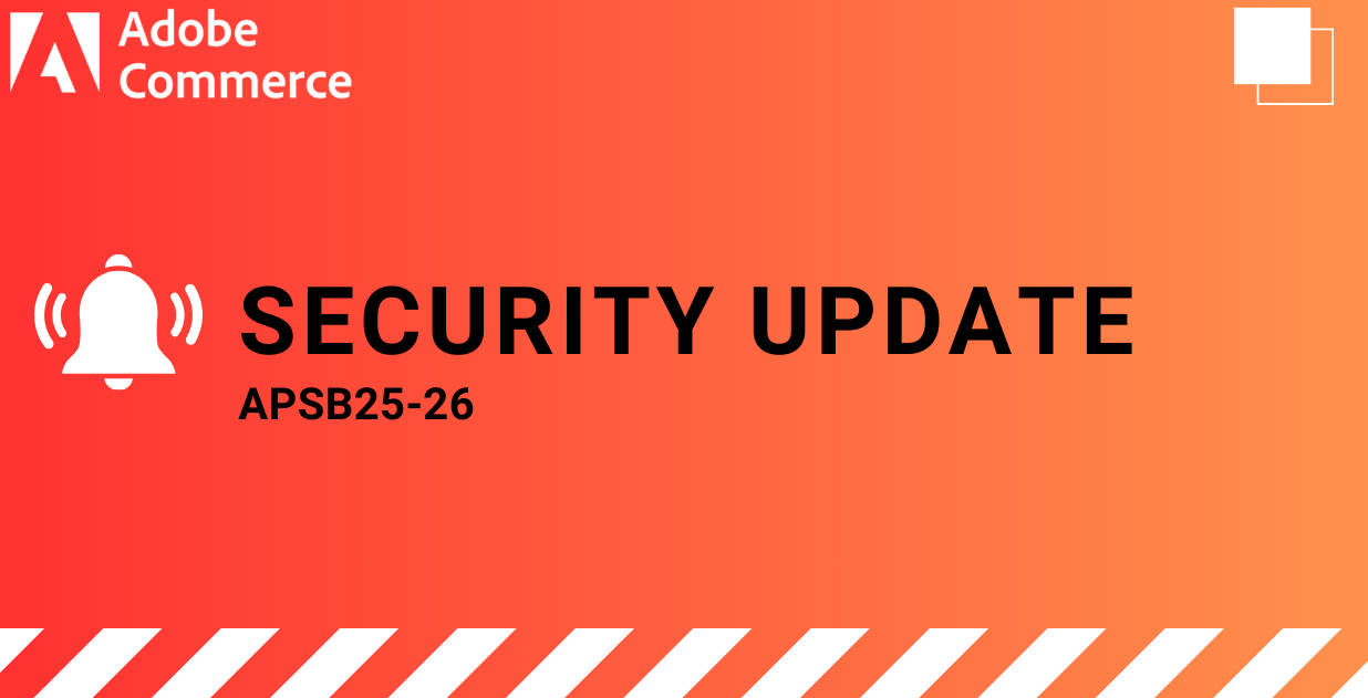Adobe Commerce Security Update APSB25-26: All You Need to Know