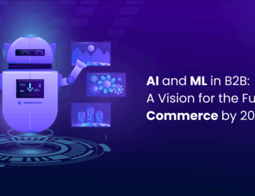 AI and ML in B2B: A Vision for the Future of Commerce by 2025