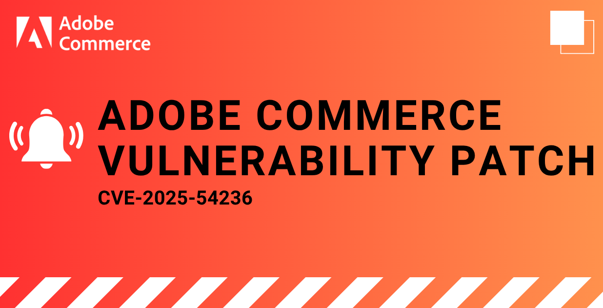 Critical Adobe Commerce Vulnerability (CVE-2025-54236): What Merchants Need to Know