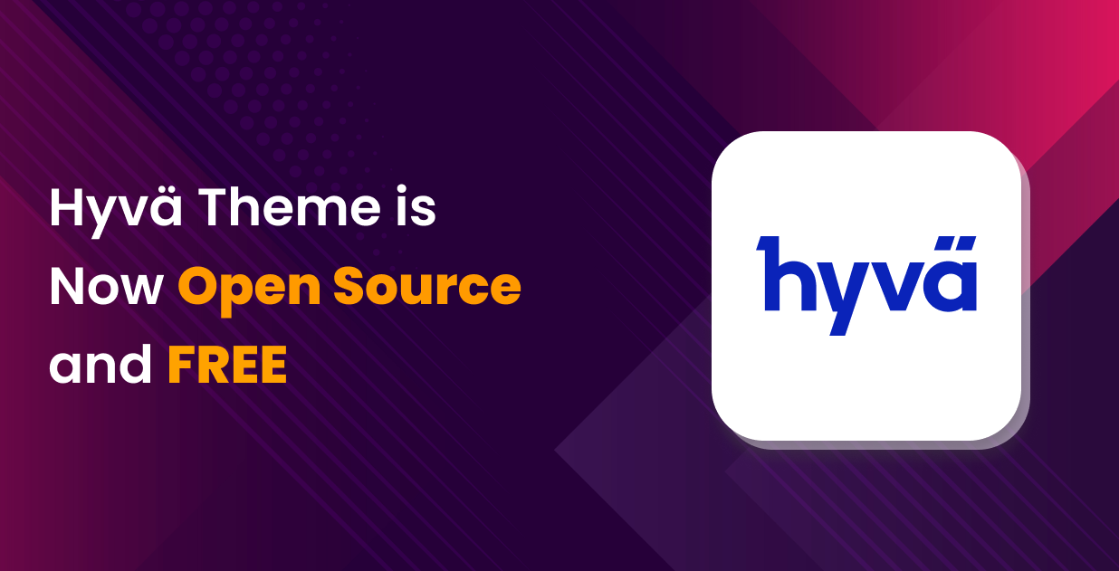 Most Exciting Update: Hyvä Theme is Now Open Source and FREE